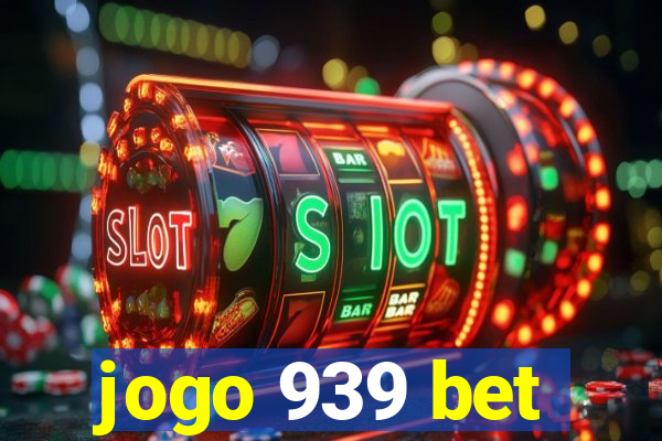 jogo 939 bet
